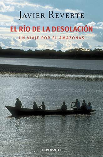 Imagen de archivo de El Ro de la Desolacin: Un Viaje por el Amazonas a la venta por Hamelyn