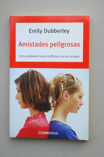 Amistades peligrosas (Autoayuda (debolsillo)) - Emily Dubberley