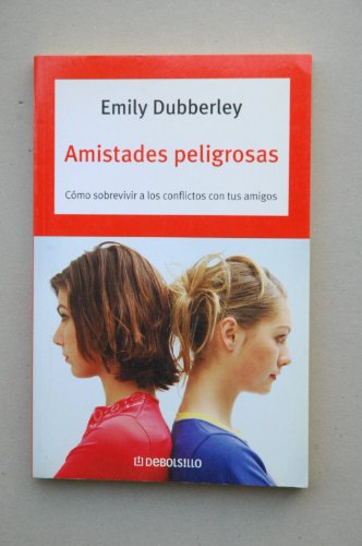 Amistades Peligrosas/ Dangerous Friendships (Spanish Edition) (9788483462645) by Dubberley, Emily