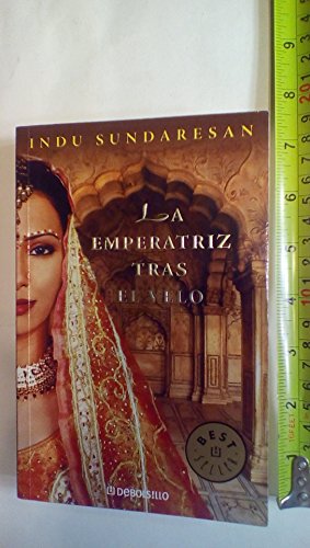 La emperatriz tras el velo (TrilogÃ­a Taj Mahal 1) (Spanish Edition) (9788483463031) by SUNDARESAN,INDU