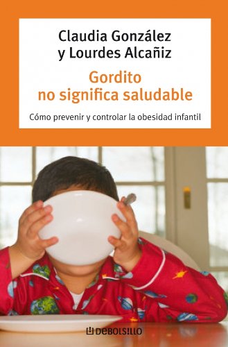 Stock image for Gordito no significa saludable: Cmo Claudia Gonzlez; Lourdes Alcai for sale by Iridium_Books