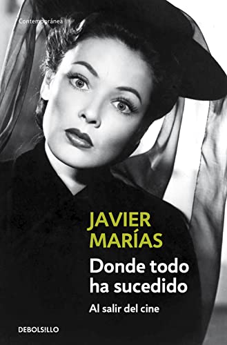 Donde todo ha sucedido: Al salir del cine (Contemporanea) (Spanish Edition) (9788483465066) by MarÃ­as, Javier