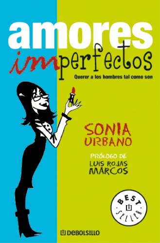 Stock image for Amores imperfectos : querer a los hombres tal como son (Bestseller (debolsillo)) for sale by medimops