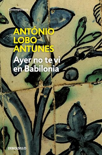 Ayer no te vi en Babilonia (Spanish Edition) (9788483466896) by Lobo Antunes, AntÃ³nio