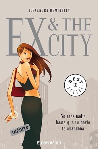 Ex & The City: No eres nadie hasta que tu novio te abandona (BEST SELLER) - Alexandra Heminsley