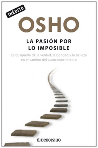 Imagen de archivo de Pasion por lo imposible. La busqueda de la verdad, la bondad y la belleza en el camino del autoconocimiento (Spanish Edition) a la venta por Iridium_Books