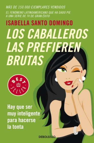 9788483469460: Los caballeros las prefieren brutas: Hay que ser muy inteligente para hacerse la tonta (Best Seller)