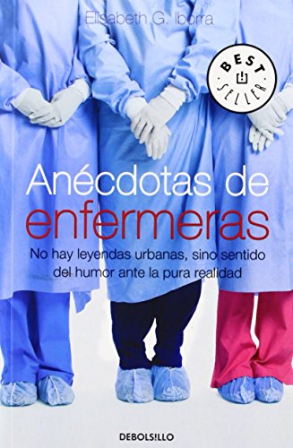 Stock image for Ancdotas de enfermeras : no hay leyendas urbanas, sino sentido del humor ante la pura realidad (BEST SELLER) for sale by Buchmarie