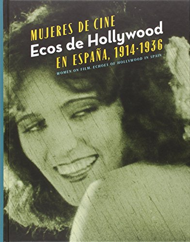 Imagen de archivo de MUJERES DE CINE: ECOS DE HOLLYWOOD EN ESPAA, 1914-1936. WOMEN ON FILM: ECHOES OD HOLLYWOOD IN SPAIN a la venta por KALAMO LIBROS, S.L.