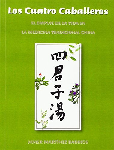 9788483520222: Los Cuatro Caballeros. El Empuje De La Vida En La Medicina Tradicional China