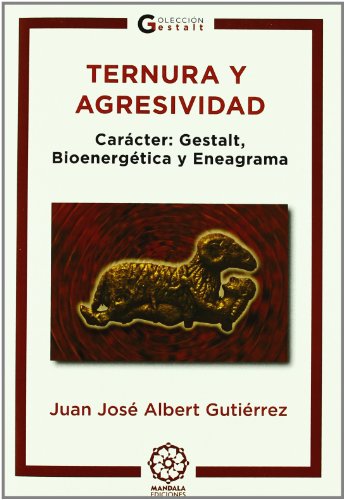 9788483521540: Ternura y agresividad : carcter : bioenergtica, gestalt y eneagrama