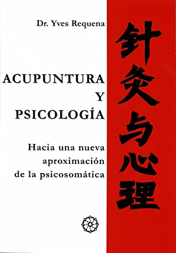 9788483522387: ACUPUNTURA Y PSICOLOGIA: HACIA UNA NUEVA APROXIMACION DE LA PSICO SOMATICA (2 ED.)