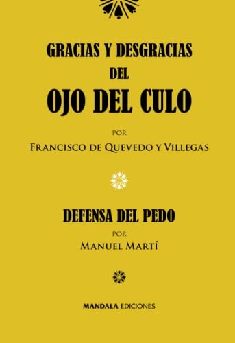 Stock image for Gracias y desgracias del ojo del culo: y Tratado del Pedo (Spanish Edition) for sale by GF Books, Inc.