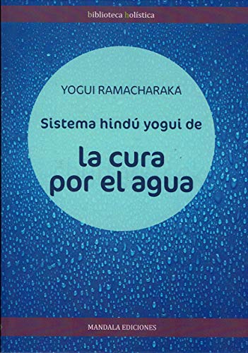 Stock image for La cura por el agua (Medicina NaturalYogui Ramacharaka for sale by Iridium_Books