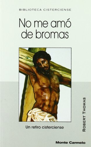 Imagen de archivo de NO ME AM DE BROMAS UN RETIRO CISTERCIENSE a la venta por Zilis Select Books