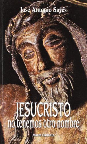 Imagen de archivo de JESUCRISTO NO TENEMOS OTRO NOMBRE a la venta por Siglo Actual libros