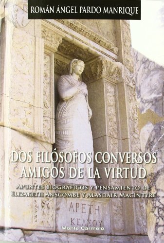 9788483533772: Dos Filsofos Conversos amigos de la Virtud: Apuntes biogrficos y pensamiento de Elizabeth Anscombe y Alasdair MacIntyre