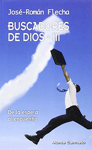Stock image for BUSCADORES DE DIOS III/DE LA ESPERA AL ENCUENTRO for sale by Siglo Actual libros