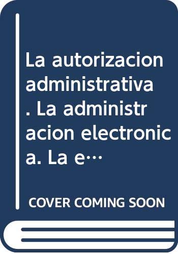 Imagen de archivo de La Autorizacin Administrativa. la Administracin Electrnica. la Enseanza Del Derecho Administrativo Hoy. - Actas Del I Congreso de la Asociacin de Profesores de Derecho Administrativo. a la venta por Hamelyn