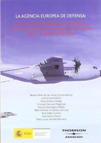 Imagen de archivo de La agencia Europea de defensa: Su contribucin al desarrollo de una ca a la venta por Iridium_Books