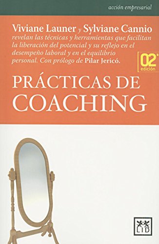 Imagen de archivo de Prcticas de Coaching: Viviane Launer y Sylviane Cannio revelan las tcnicas y herramientas que facilitan la liberacin del potencial y su reflejo . (Accin empresarial) (Spanish Edition) a la venta por GF Books, Inc.