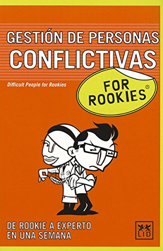 9788483561652: Gestin de personas conflictivas For Rookies: Cuntas veces te has encontrado con un compaero (o un jefe) verdaderamente conflictivo en tu lugar ... equipo? (Books for rookies) (Spanish Edition)
