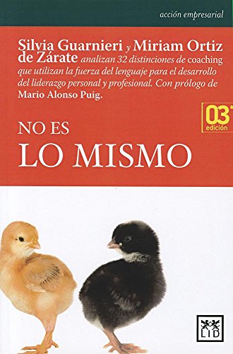 9788483564103: No Es lo mismo: Silvia Guarnieri Y Miriam Ortiz de Zrate Analizan 32 Distinciones de Coaching Que Utilizan La Fuerza del Lenguaje Para El Desarrollo ... Personal Y Profesional (Accin empresarial)