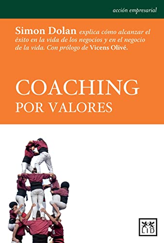 9788483566787: coaching por valores: Simon Dolan Explica Cmo Alcanzar El xito En La Vida de Los Negocios Y En El Negocio de la Vida. (Accin empresarial)