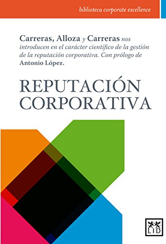 Imagen de archivo de Reputacin Corporativa: Carreras, Alloza y Carreras Nos Introducen en el Carcter Cientfico de la Gestin de la Reputacin Corporativa. a la venta por Hamelyn