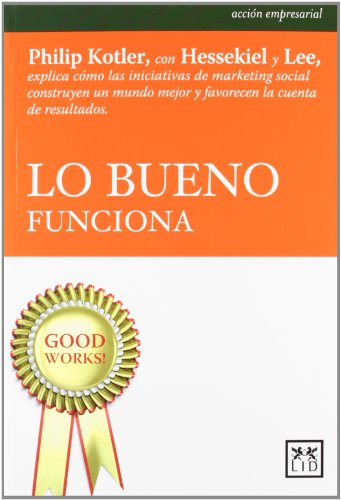 Lo bueno funciona (9788483567296) by Kotler, Philip; Hessekiel, David; R. Lee, Nancy