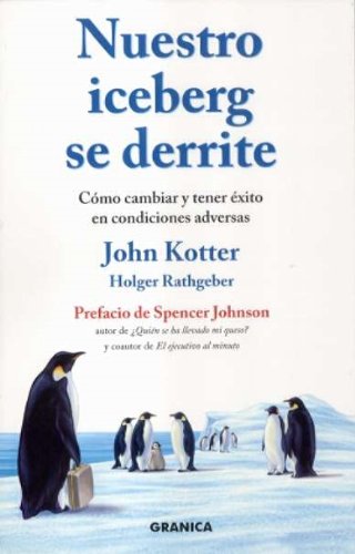 Stock image for Nuestro iceberg se derrite. Como cambiar y tener exito en condiciones adversas. for sale by Plurabelle Books Ltd