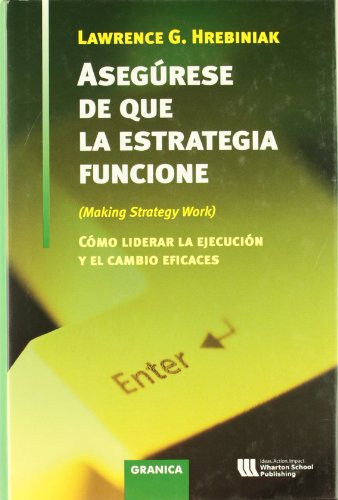 Imagen de archivo de ASEGRESE DE QUE LA ESTRATEGIA FUNCIONE CMO LIDERAR LA EJECUCIN Y EL CAMBIO EFICACES a la venta por Zilis Select Books