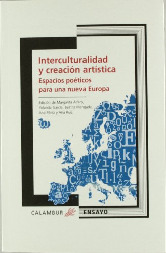 Stock image for INTERCULTURALIDAD Y CREACIN ARTSTICA : ESPACIOS POTICOS PARA UNA NUEVA EUROPA for sale by KALAMO LIBROS, S.L.