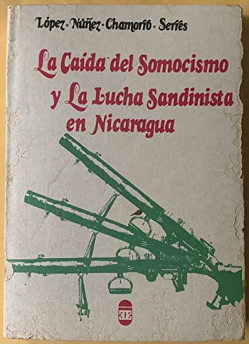 Imagen de archivo de La caida del somocismo y la lucha sandinista en Nicaragua (Coleccion Seis) a la venta por Stony Hill Books