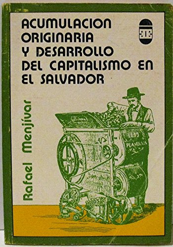 Stock image for Acumulacio?n originaria y desarrollo del capitalismo en El Salvador (Coleccio?n Debate) (Spanish Edition) for sale by Iridium_Books