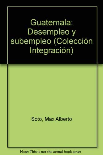 Stock image for GUATEMALA: DESEMPLEO Y SUBEMPLEO for sale by Libros Latinos