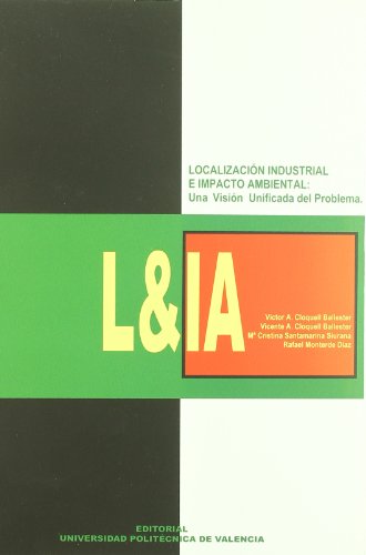 Imagen de archivo de LOCALIZACIN INDUSTRIAL E IMPACTO AMBIENTAL: UNA VISIN UNIFICADA DEL PROBLEMA a la venta por Zilis Select Books