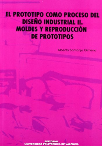9788483630808: El Prototipo Como Proceso Del Diseo Industrial II. Moldes y Reproduccin de Prototipos (Acadmica)