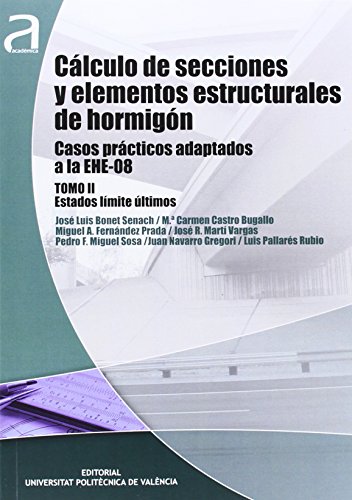 9788483633496: CLCULO DE SECCIONES Y ELEMENTOS ESTRUCTURALES DE HORMIGN. CASOS PRCTICOS ADAPTADOS A LA EHE-08. TOMO I Y II