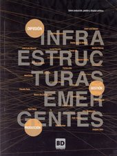 9788483634738: INFRAESTRUCTURAS EMERGENTES: SOBRE PRODUCCIN, GESTIN Y DIFUSIN ARTSTICA.