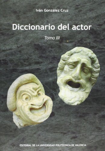 DICCIONARIO DEL ACTOR. TOMO III (9788483635223) by GonzÃ¡lez Cruz, IvÃ¡n