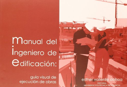 9788483635674: Manual del ingeniero de edificacin : gua visual de ejecucin de obras (Acadmica)