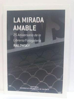 Imagen de archivo de La mirada amable : 25 aniversario de la librera/fotogalera Railowsky a la venta por Librera Prez Galds