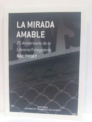 Stock image for La mirada amable : 25 aniversario de la librera/fotogalera Railowsky for sale by Librera Prez Galds