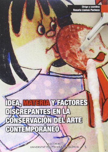 Imagen de archivo de IDEA, MATERIA Y FACTORES DISCREPANTES EN LA CONSERVACIN DEL ARTE CONTEMPORNEO a la venta por Zilis Select Books