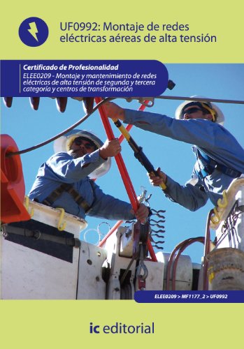 Imagen de archivo de MONTAJE DE REDES ELECTRICAS AEREAS DE ALTA TENSION. ELEE0209 - MONTAJE Y MANTENIMIENTO DE REDES ELECTRICAS DE ALTA TENSION DE 2 Y 3 CATEGORIA Y CENTROS DE TRANSFORMACION a la venta por KALAMO LIBROS, S.L.