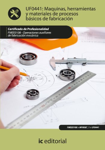 Imagen de archivo de MQUINAS, HERRAMIENTAS Y MATERIALES DE PROCESOS BSICOS DE FABRICACIN. FMEE0108 a la venta por Zilis Select Books