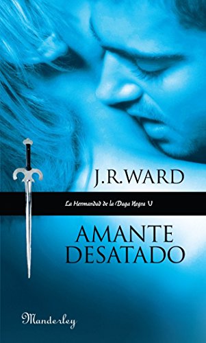 Amante desatado: La Hermandad de la Daga Negra V (MANDERLEY INTERNACIONAL) (Spanish Edition) (9788483651322) by WARD,J. R.