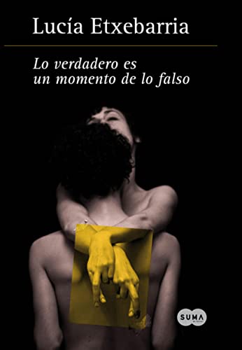 Imagen de archivo de Lo verdadero es un momento de lo falso (FUERA DE COLECCION SUMA) (Spanish Edition) a la venta por Discover Books
