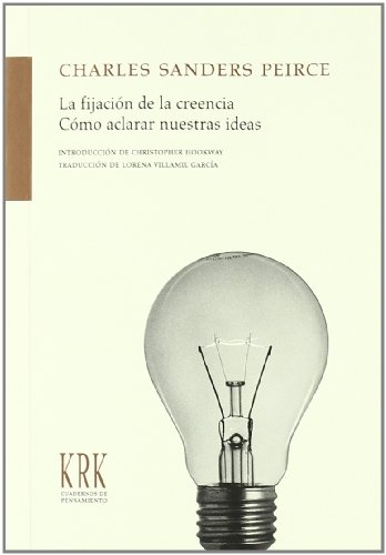 Imagen de archivo de LA FIJACIN DE LA CREENCIA. CMO ACLARAR NUESTRAS IDEAS a la venta por KALAMO LIBROS, S.L.